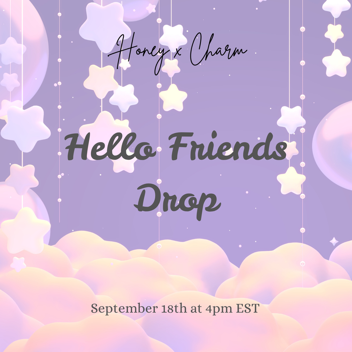 Hello Friends Drop 9/18 at 4pm ET