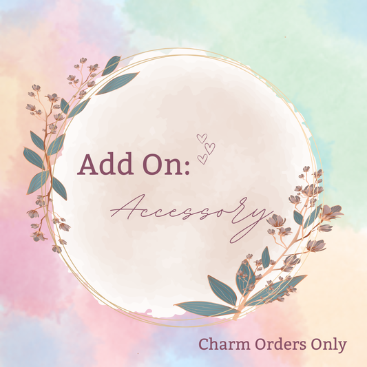 Add On: Accessory : Charm Orders Only (Read Description)